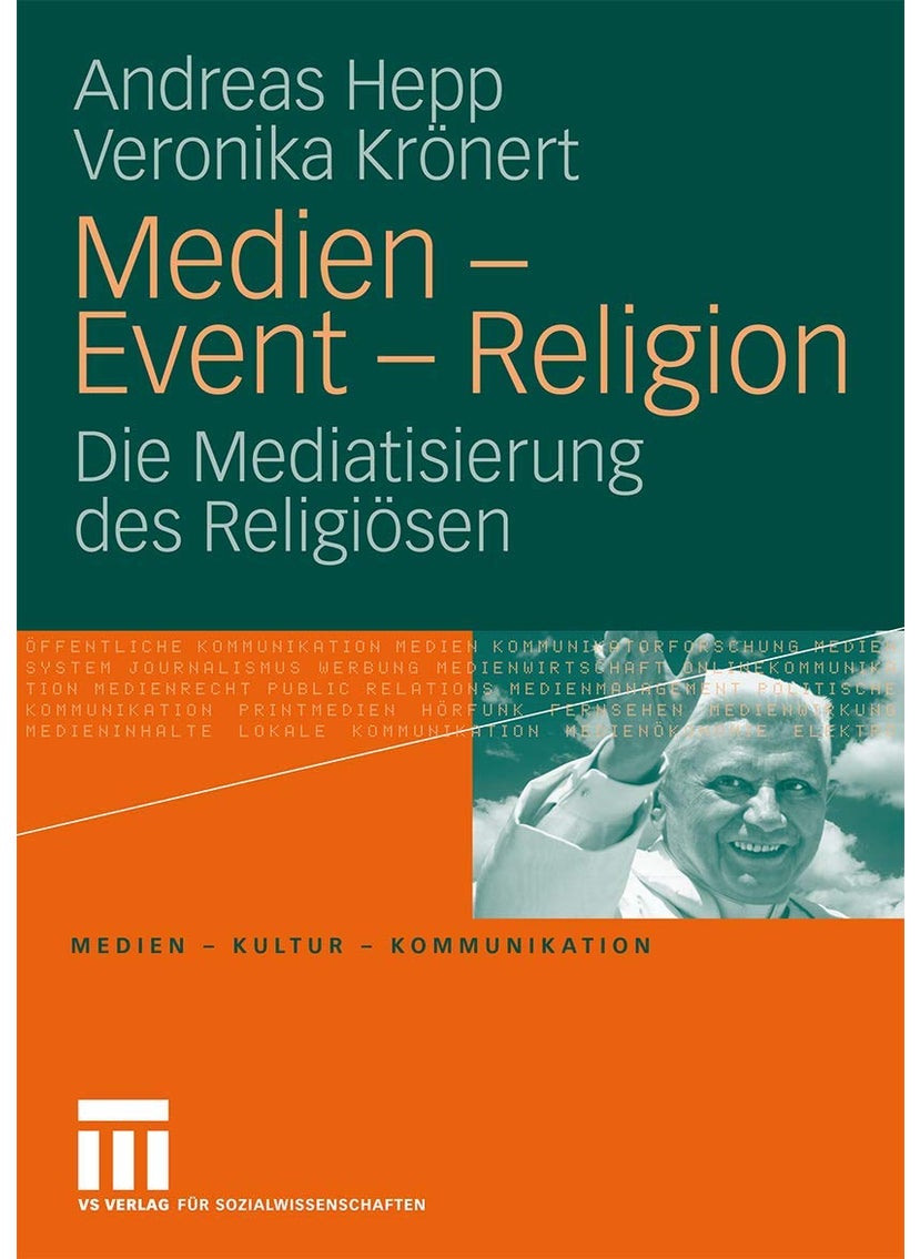 Medien - Event - Religion: Die Mediatisierung des Religiösen 