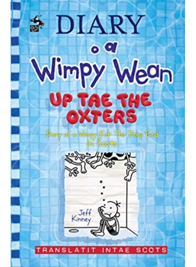 Diary o a Wimpy Wean: Up Tae the Oxters : Diary of a Wimpy Kid: The Deep End in Scots