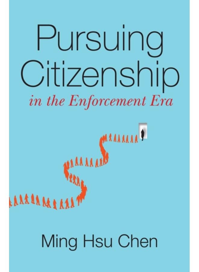 Pursuing Citizenship in the Enforcement Era
