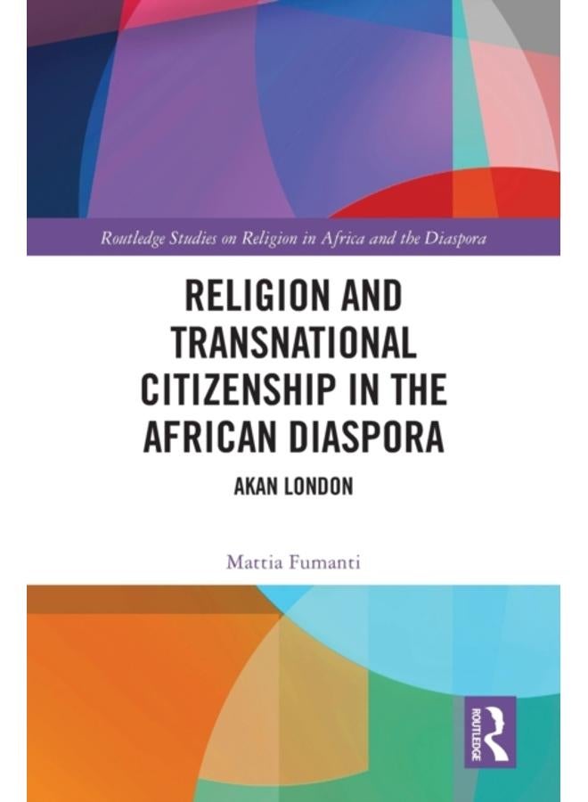 Religion and Transnational Citizenship in the African Diaspora : Akan London 