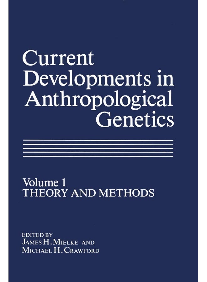 Current Developments in Anthropological Genetics: Volume 1 Theory and Methods