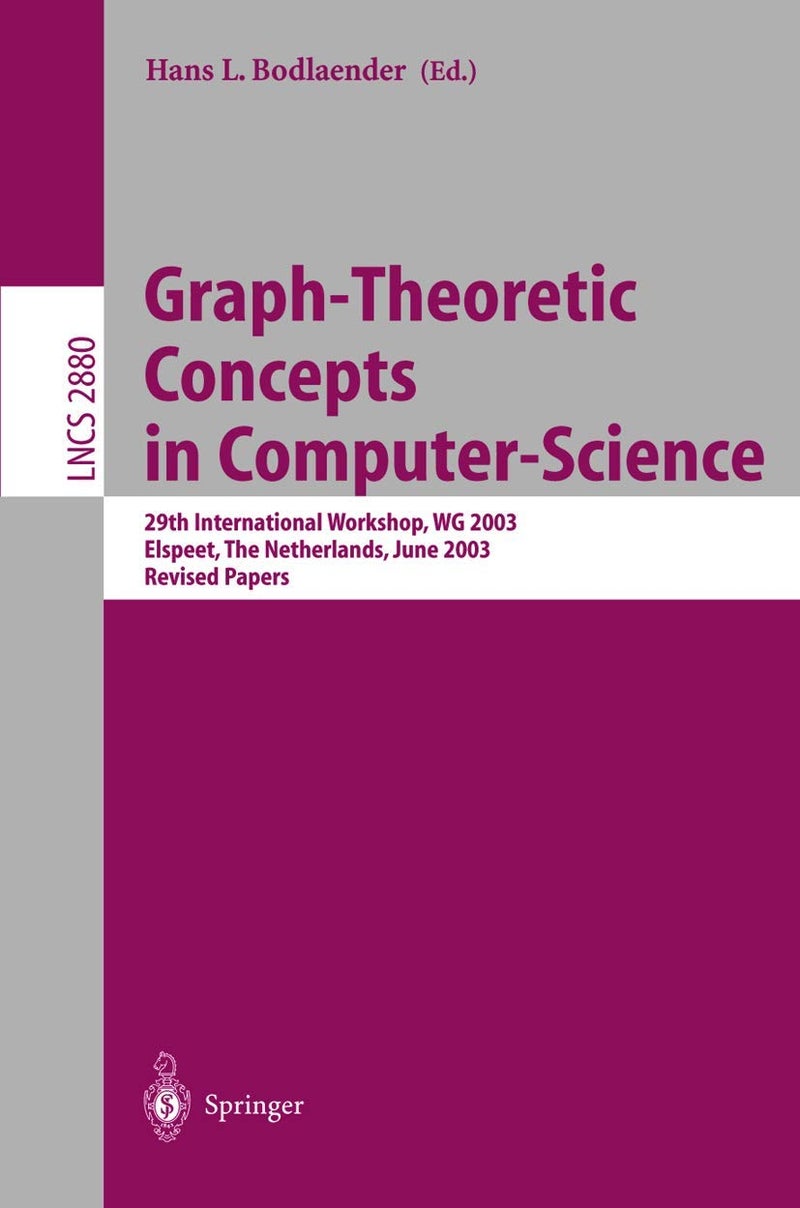 Graph-Theoretic Concepts in Computer Science: 29th International Workshop, WG 2003, Elspeet, The Netherlands, June 19-21, 2003, Revised Papers