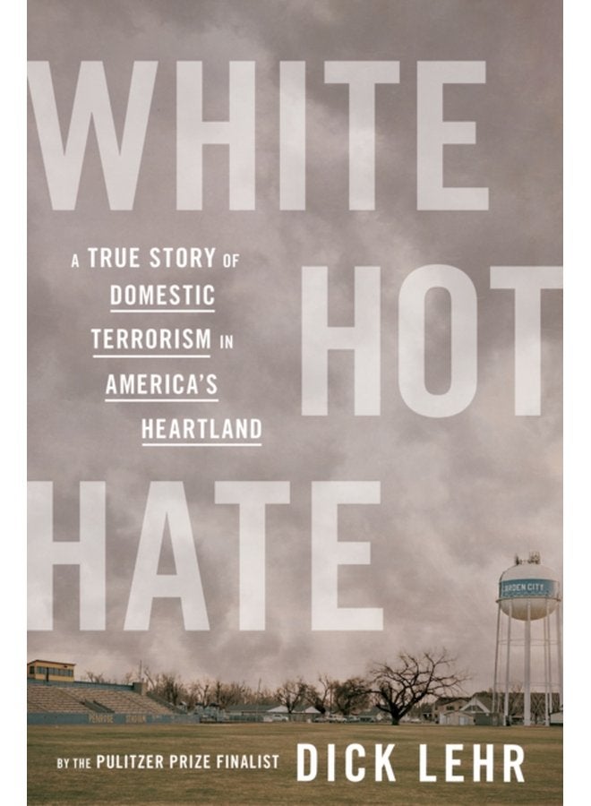 White Hot Hate A True Story of Domestic Terrorism in America s Heartland - Hardback