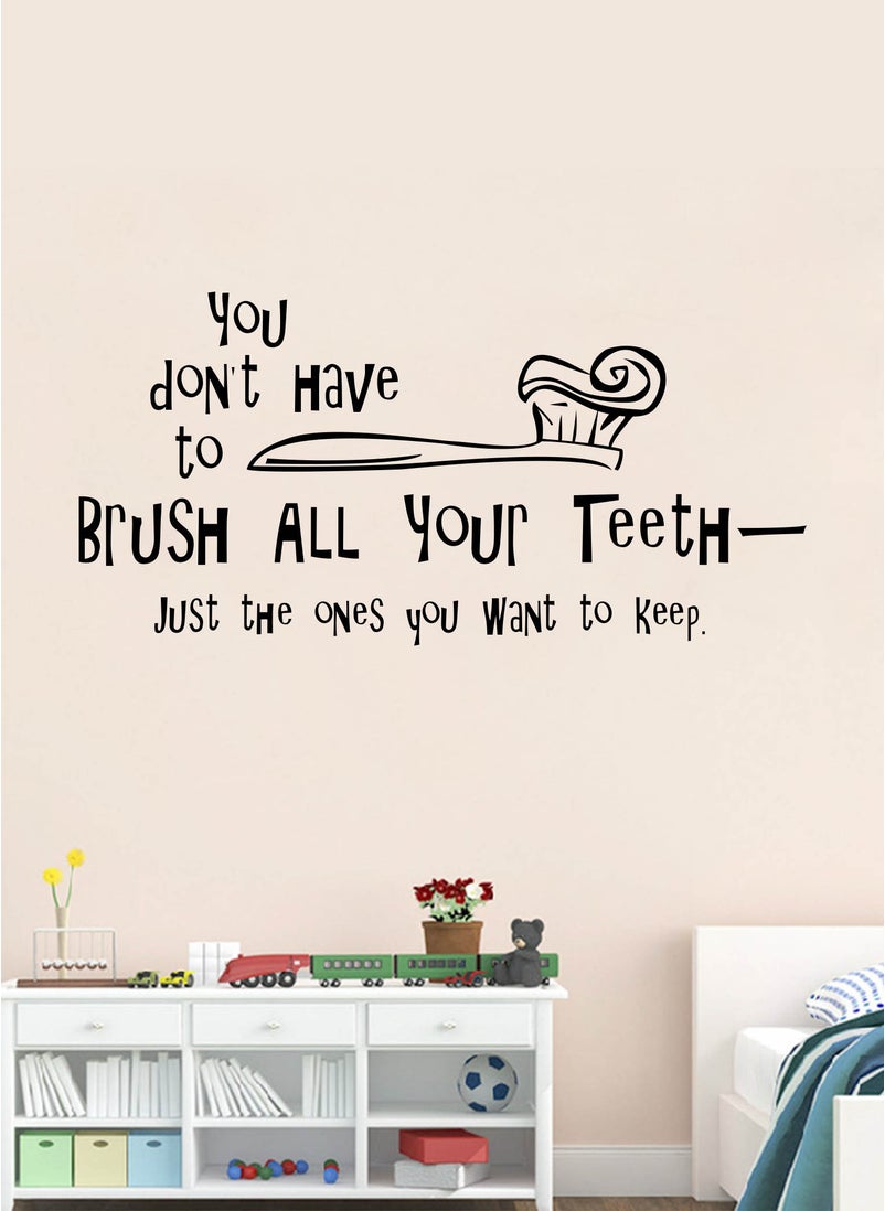 Spoil Your Wall You Don't Have to Brush All Your Teeth Washroom Quote Wall Decal - Wall Arts Home Décor - Wall Sticker, 50x25 cm by Spoil Your Wall  - Image 1