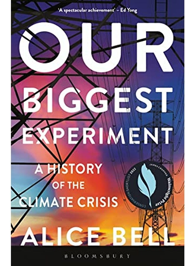 Our Biggest Experiment  Shortlisted For The Wainwright Prize For Conservation Writing 2022