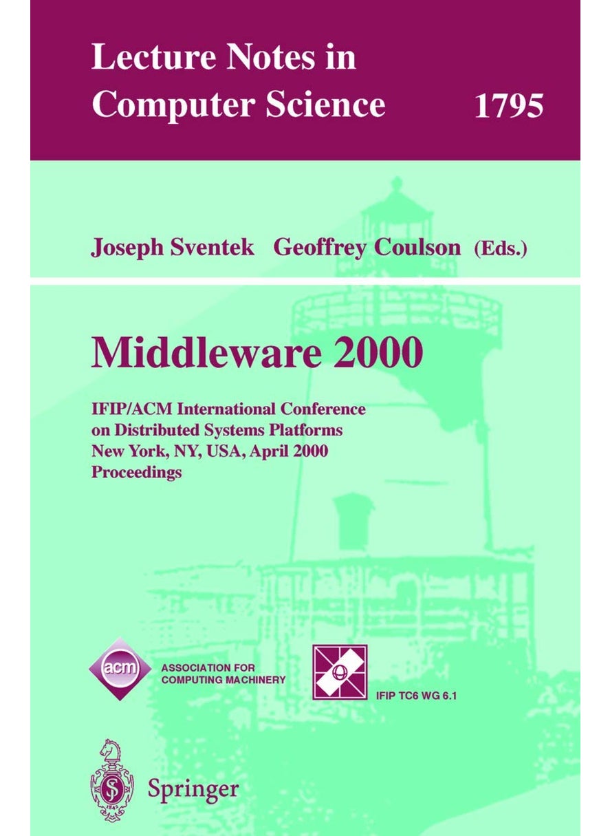 Middleware 2000: IFIP/ACM International Conference on Distributed Systems Platforms and Open Distributed Processing New York, NY, USA, April 4-7, 2000 Proceedings 