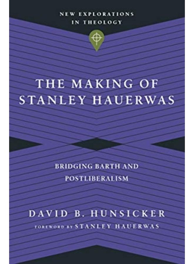 The Making of Stanley Hauerwas ??? Bridging Barth and Postliberalism 
