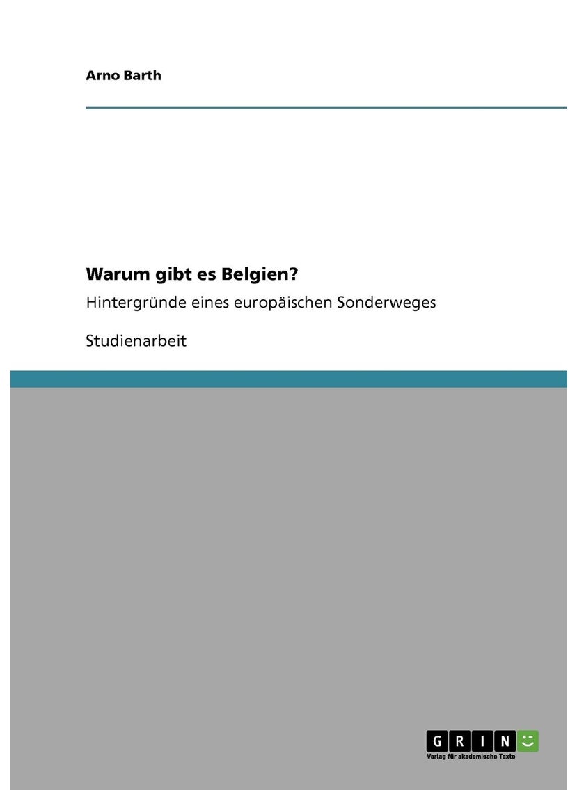 Warum gibt es Belgien?: Hintergründe eines europäischen Sonderweges 