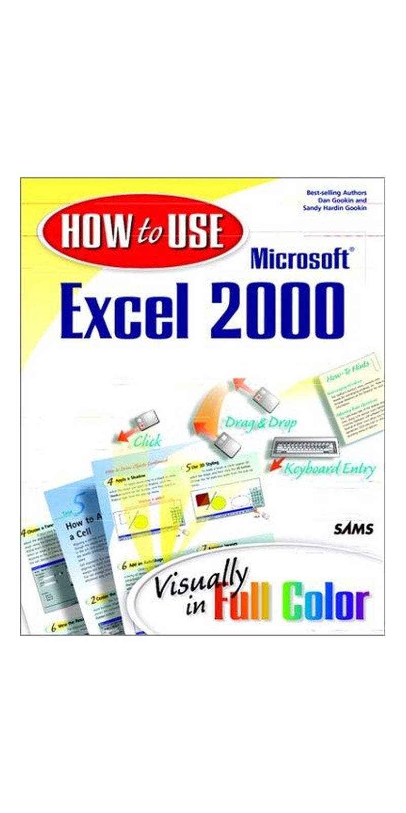 How to use Microsoft Excel 2000: visually in full color | Authored by Dan Gookin | Paperback | Published by Sams