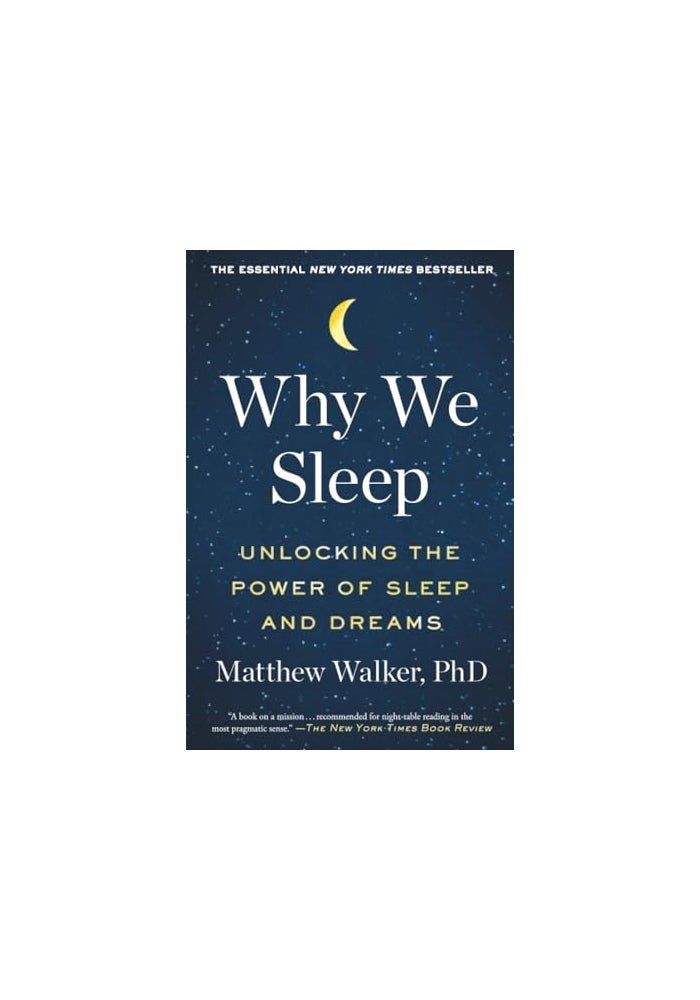 Why We Sleep: Unlocking the Power of Sleep and Dreams