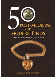 50 Post-Medieval and Modern Finds: From the Portable Antiquities Scheme 