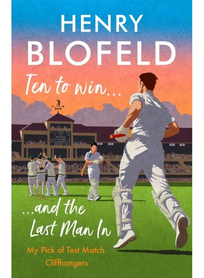 Ten to Win And the Last Man In My Pick of Test Match Cliffhangers - Hardback