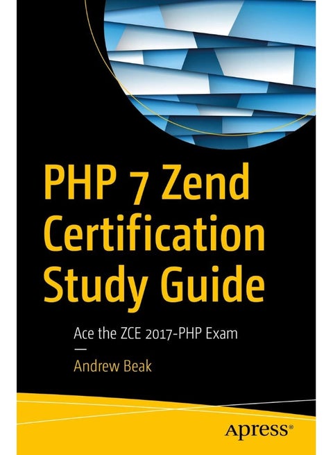 Apress PHP 7 Zend Certification Study Guide: Ace the ZCE 2017-PHP Exam