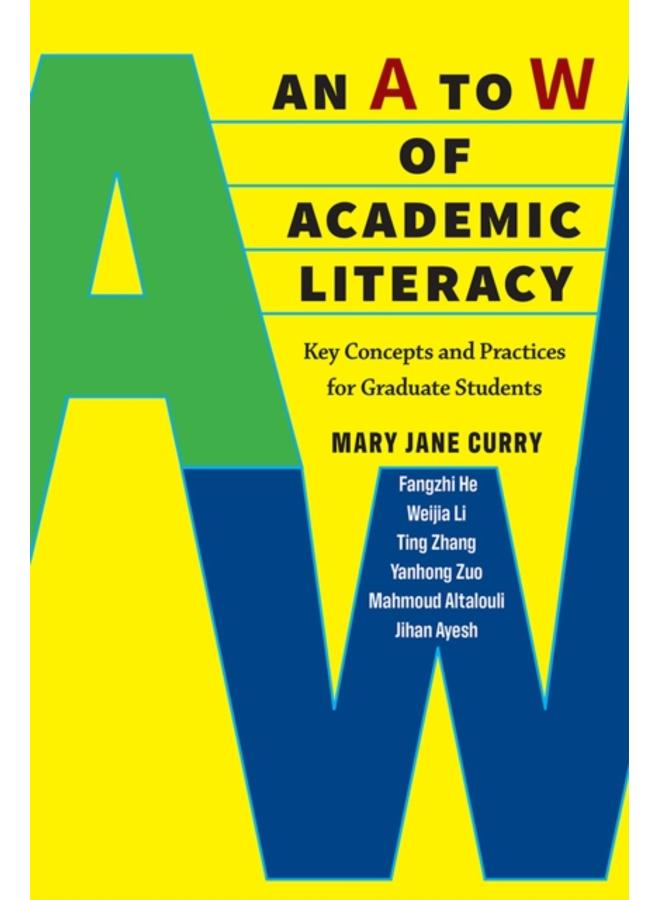 An A to W of Academic Literacy : Key Concepts and Practices for Graduate Students 