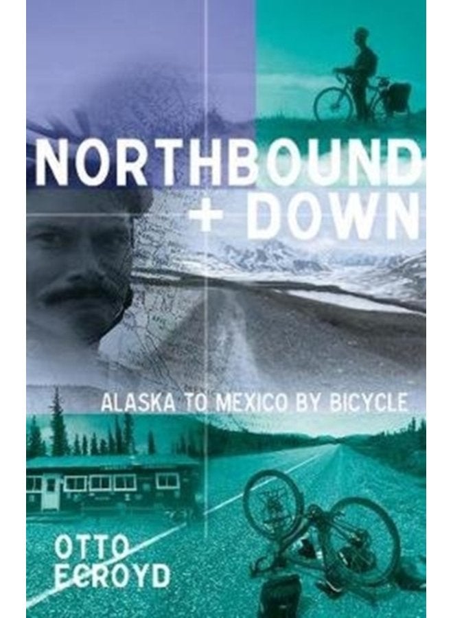 Northbound and Down Alaska to Mexico by Bicycle - Paperback