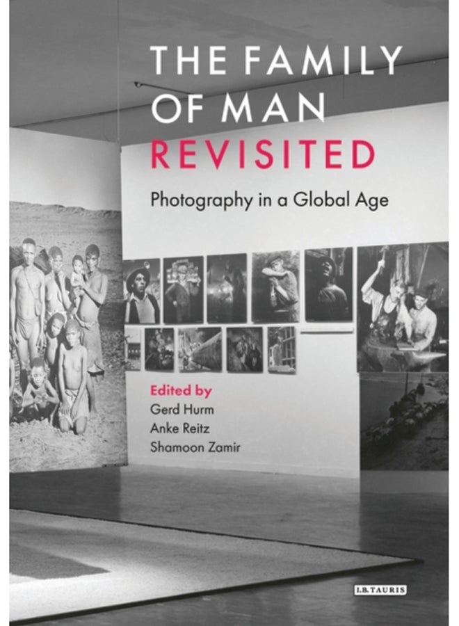 The Family of Man Revisited : Photography in a Global Age