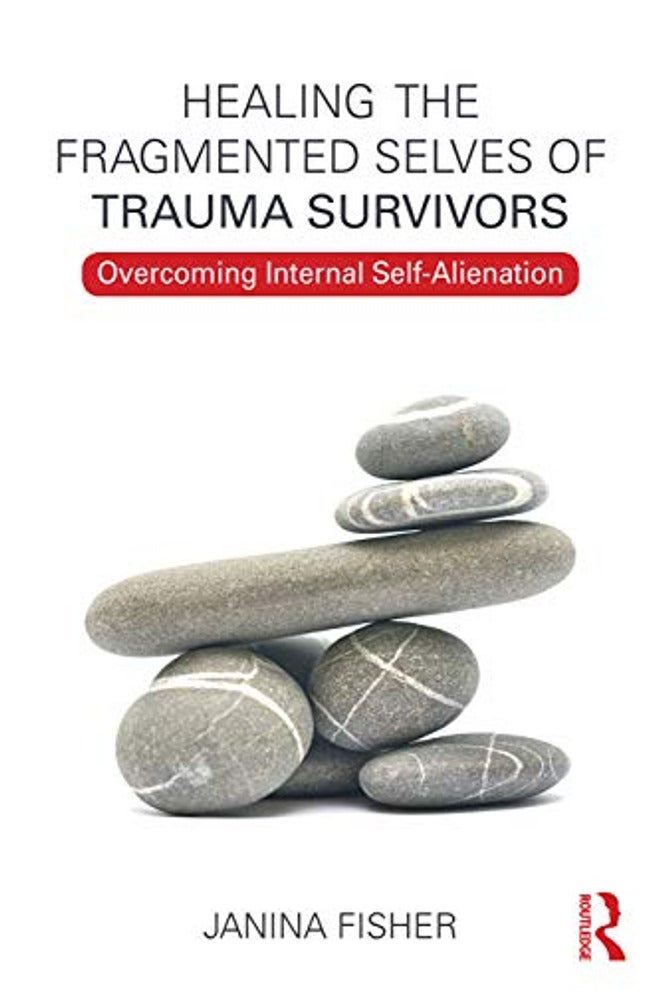 HEALING THE FRAGMENTED SELVES OF TRAUMA