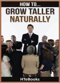 How To Grow Taller Naturally Quick Results Guide by Htebooks Paperback