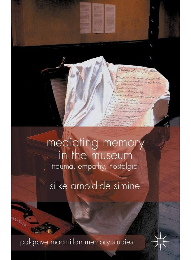 Mediating Memory in the Museum: Trauma, Empathy, Nostalgia | Best
