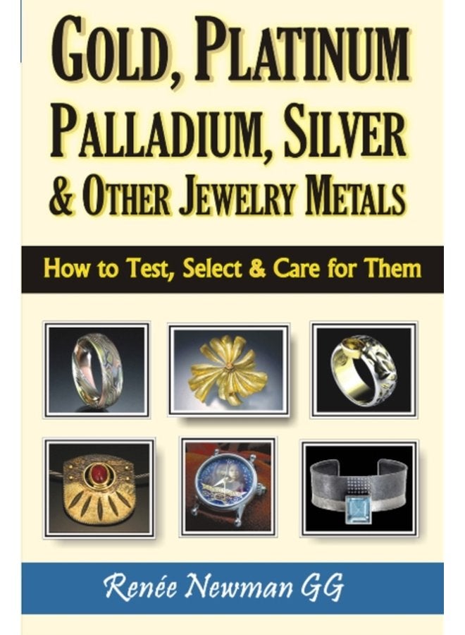 ذهب بلاتين بلاديوم فضة معادن مجوهرات أخرى كيفية اختبارها واختيارها والعناية بها - غلاف ورقي