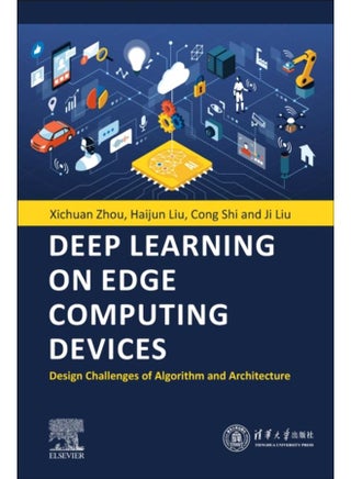 Deep Learning on Edge Computing Devices : Design Challenges of Algorithm and Architecture - pzsku/Z9CDC602B6116B0831DB7Z/45/_/1721384077/3639774a-d844-486c-b8a9-6181655a80d2