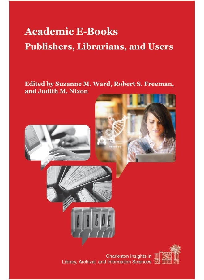Academic E-Books: Publishers, Librarians, and Users 