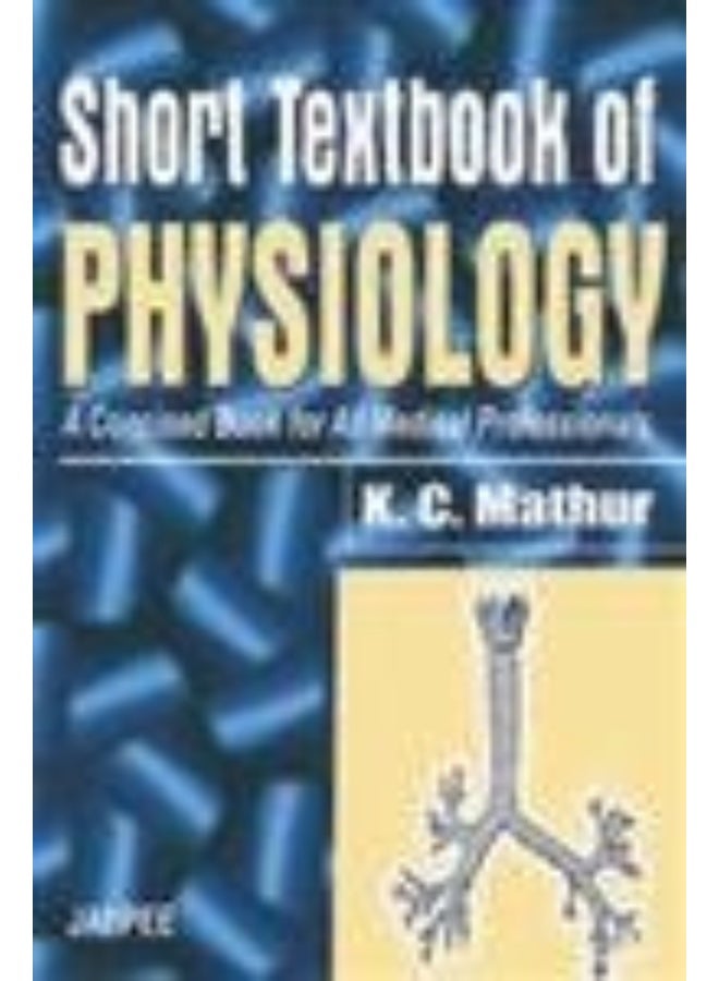 Short Textbook of Physiology: A Concise Book for All Medical Professional