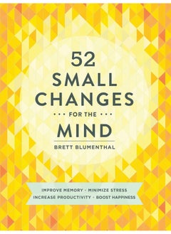 52 Small Changes for the Mind: Improve Memory * Minimize Stress * Increase Productivity * Boost Happiness  - Image 5