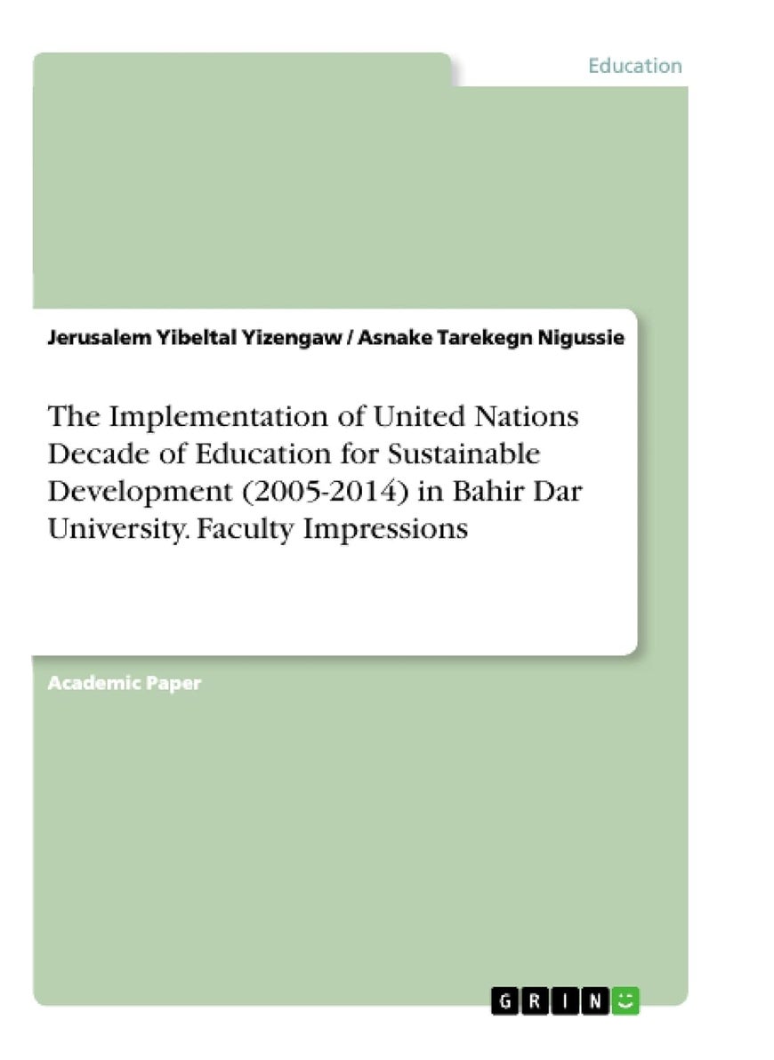 The Implementation of United Nations Decade of Education for Sustainable Development (2005-2014) in Bahir Dar University. Faculty Impressions 