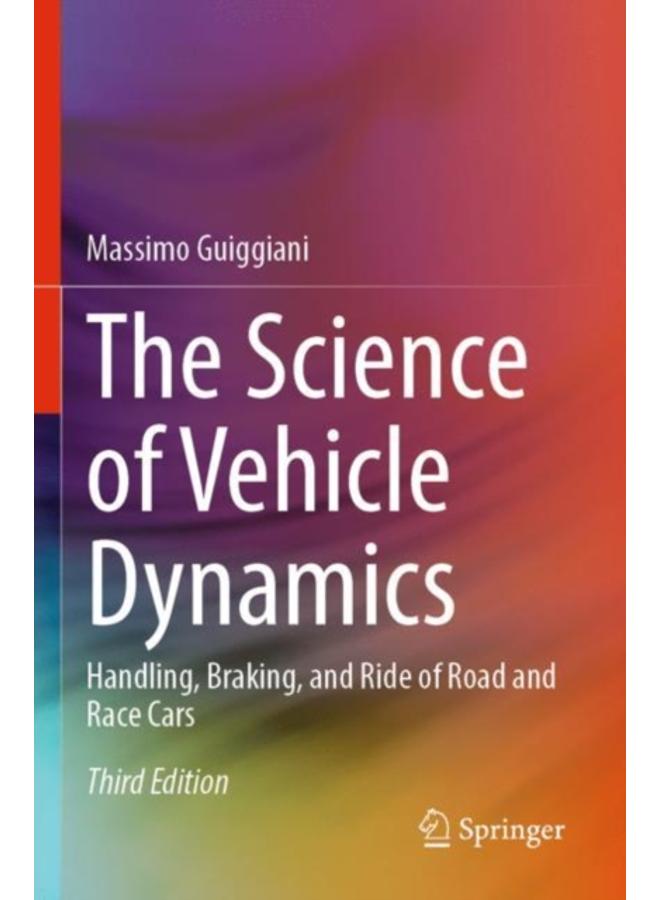 The Science of Vehicle Dynamics : Handling, Braking, and Ride of Road and Race Cars