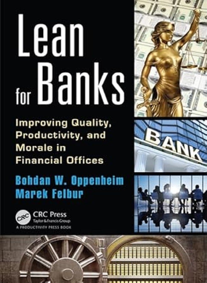Lean for Banks Improving Quality Productivity and Morale in Financial Offices 