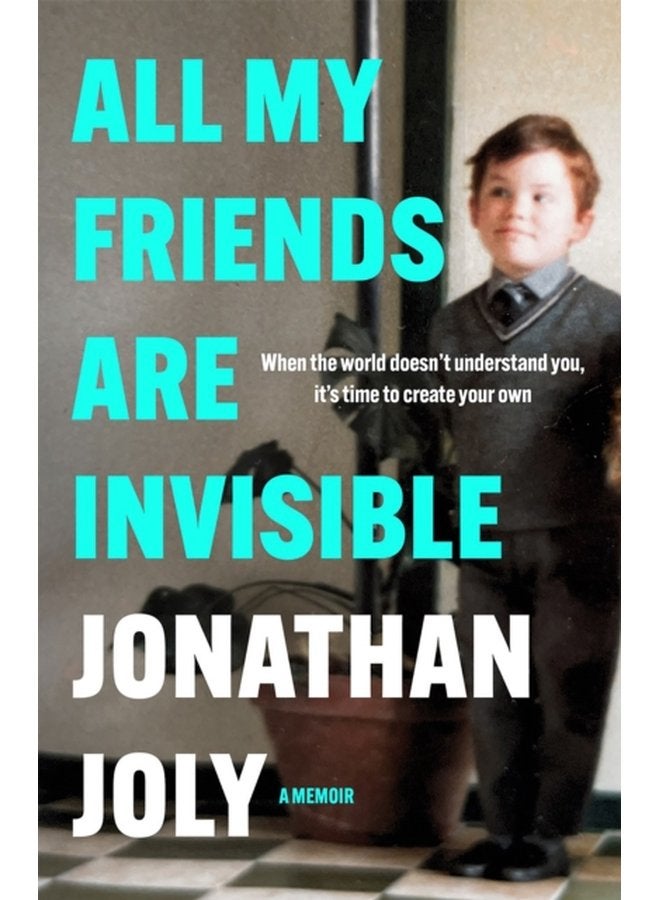 All My Friends Are Invisible the inspirational childhood memoir - Paperback