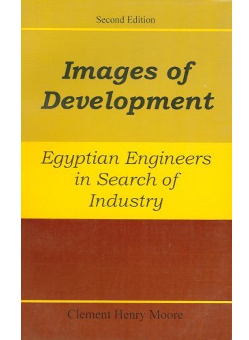 Images Of Development: Egyptian Engineers In Search Of Industry Paperback