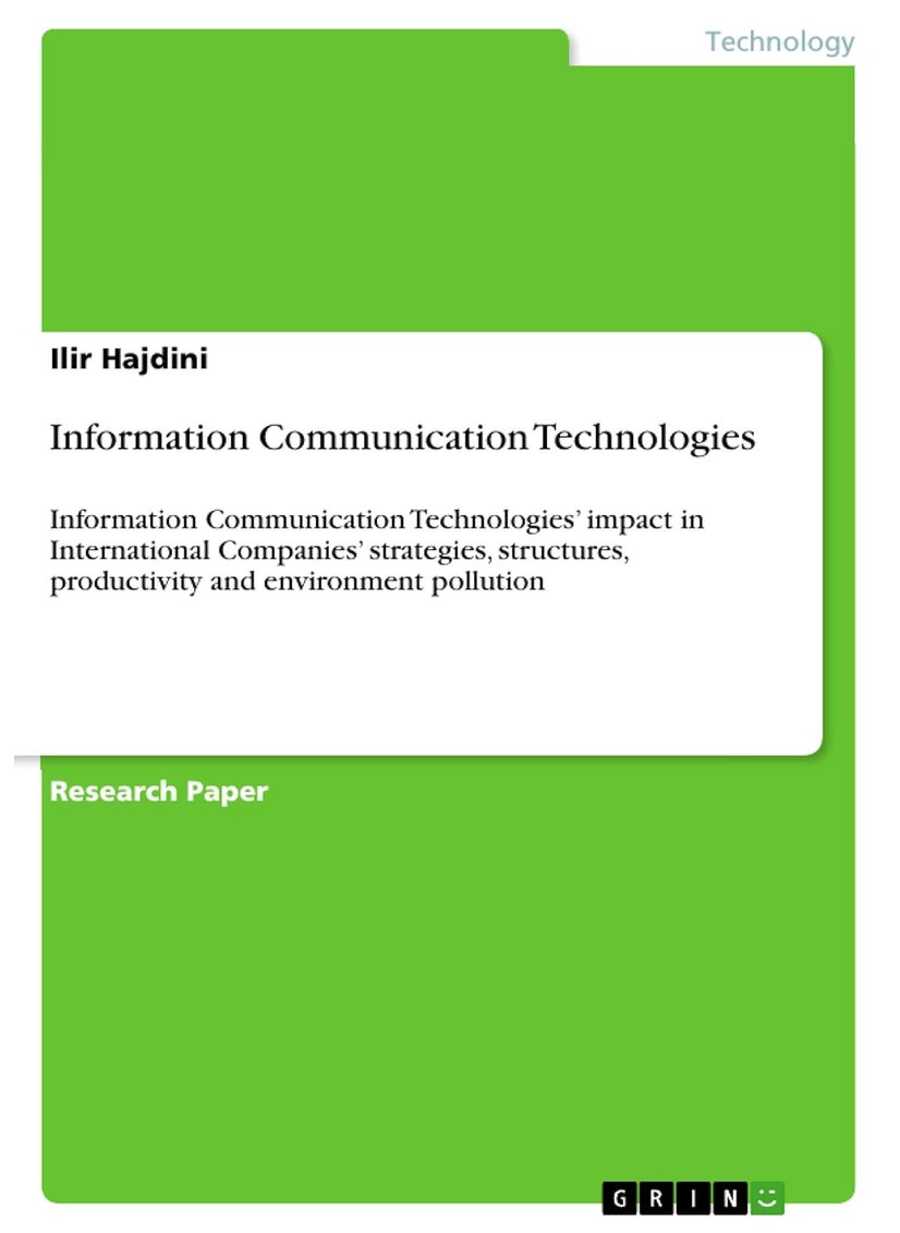 Information Communication Technologies: Information Communication Technologies' impact in International Companies' strategies, structures, productivity and environment pollution 
