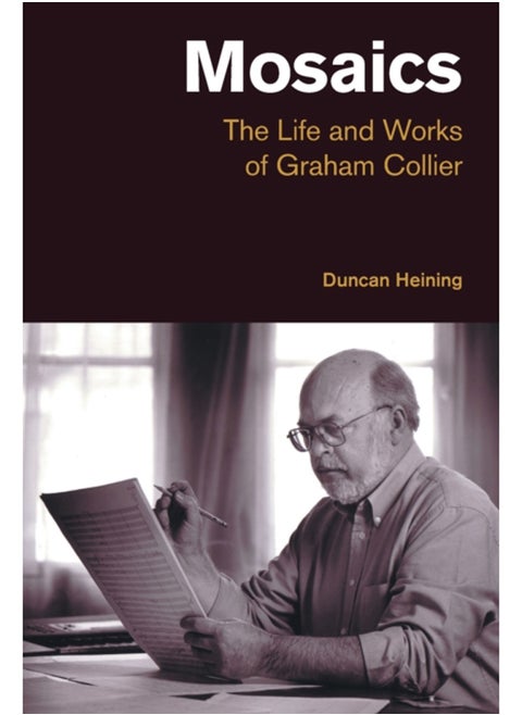 Mosaics : The Life and Works of Graham Collier