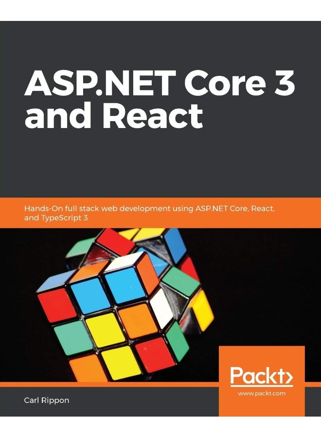 ASP.NET Core 3 and React: Hands-On full stack web development using ASP.NET Core, React, and TypeScript 3