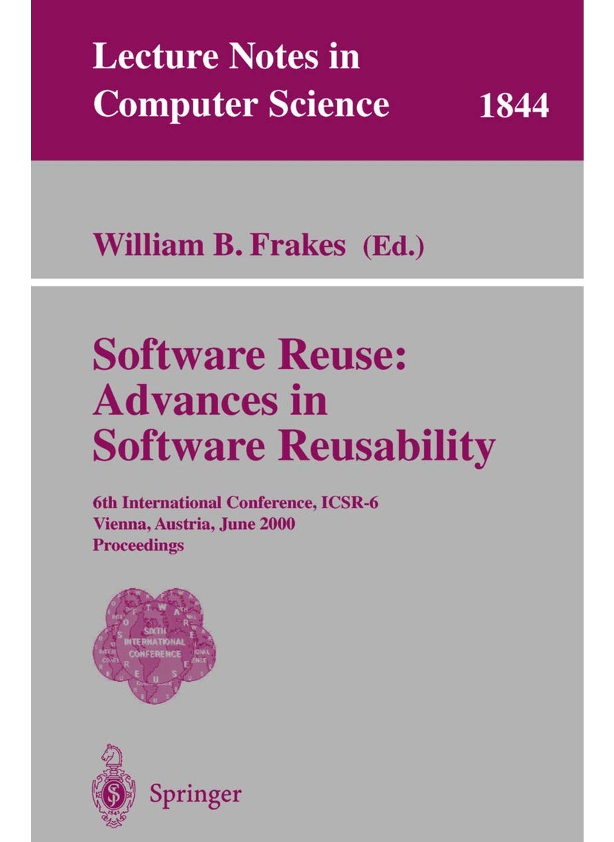 Software Reuse: Advances in Software Reusability : 6th International Conference, ICSR-6 Vienna, Austria, June 27-29, 2000 Proceedings 