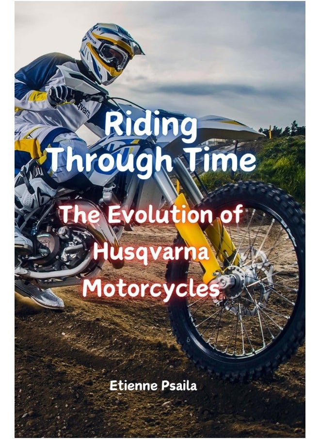 Riding Through Time: The Evolution of Husqvarna Motorcycles 