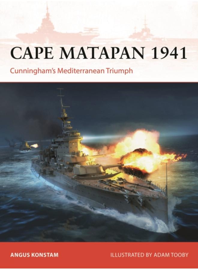 Cape Matapan 1941 : Cunningham???s Mediterranean Triumph