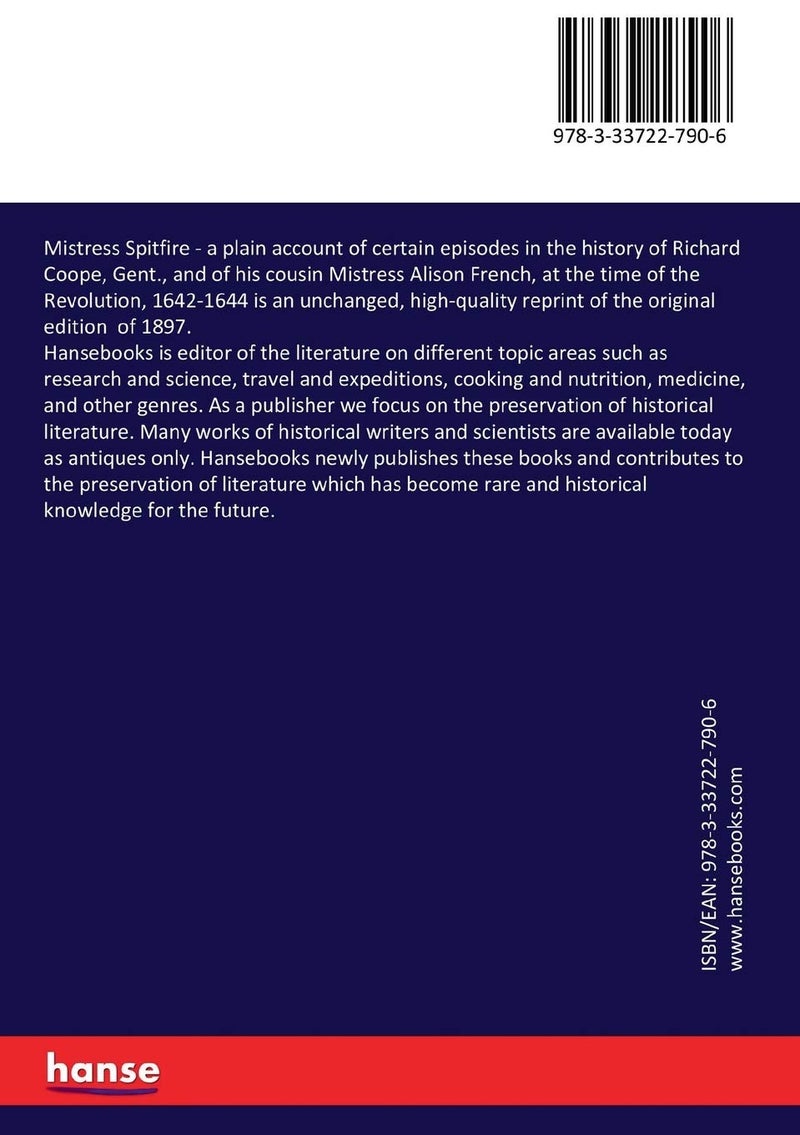 Mistress Spitfire: a plain account of certain episodes in the history of Richard Coope, Gent., and of his cousin Mistress Alison French, at the time of the Revolution, 1642-1644  - Image 2