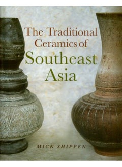 The Traditional Ceramics of Southeast Asia - pzsku/Z9D2D74E4F1EAC8265F88Z/45/_/1727773111/06562671-543d-437d-8ebf-0a09280b5798