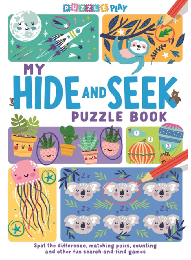 My Hide and Seek Puzzle Book : Spot the Difference, Matching Pairs, Counting and other fun Seek and Find Games 