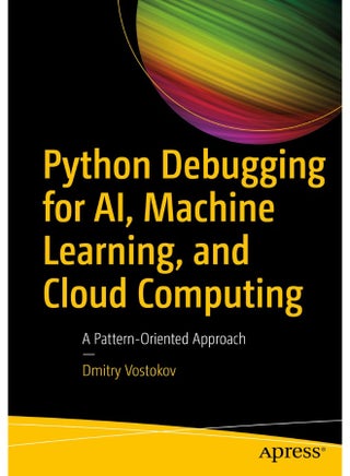 Python Debugging for AI, Machine Learning, and Clo: A Pattern-Oriented Approach - pzsku/Z9D2F27AC4A05994704D2Z/45/_/1723112492/aa832b5e-11e0-4676-81ff-bf64d27ad563