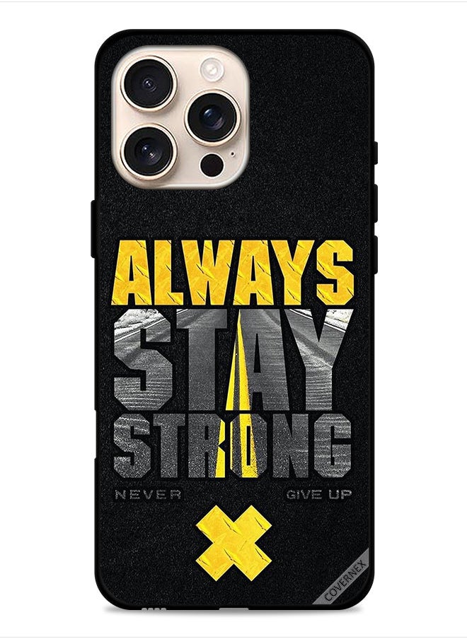 Covernex - Apple iPhone 16 Pro Protective Case Cover Always Stay Strong Never Give Up - Image 1