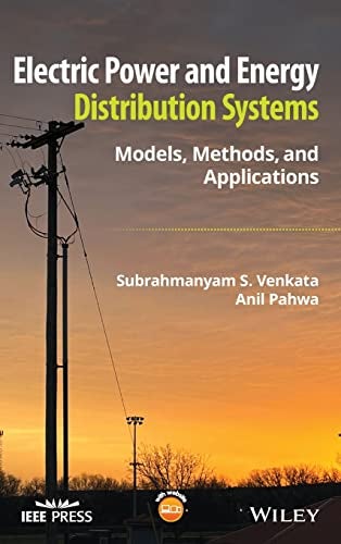 Electric Power And Energy Distribution Systems Models Methods And Applications