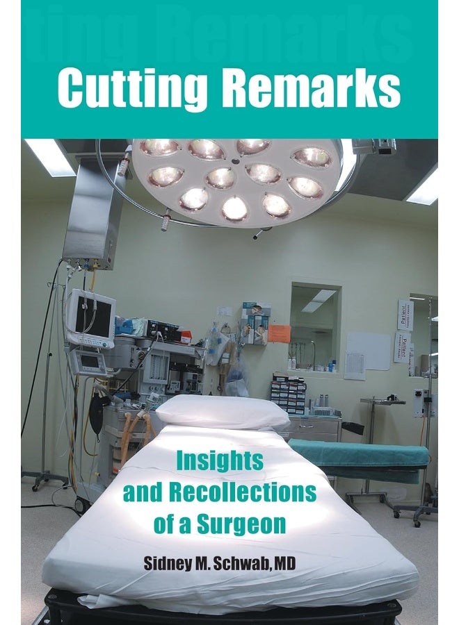 Cutting Remarks: Insights and Recollections of a Surgeon