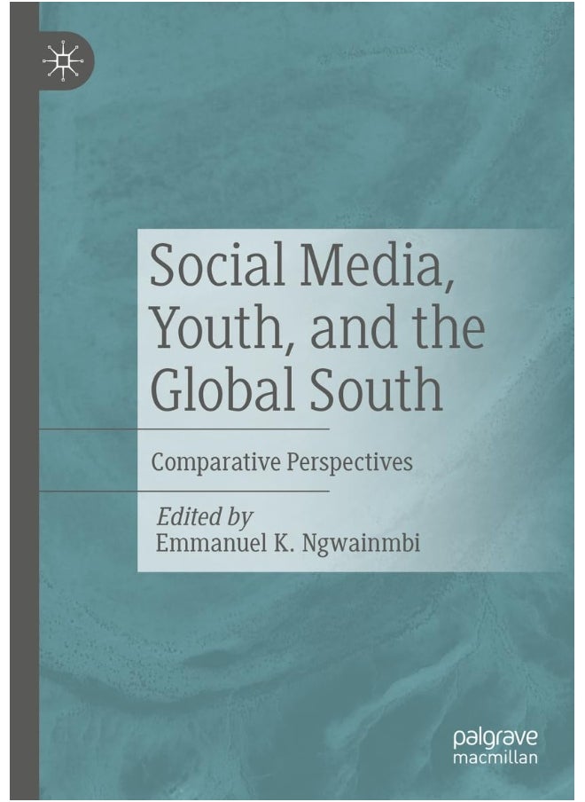 Social Media, Youth, and the Global South: Comparative Perspectives 