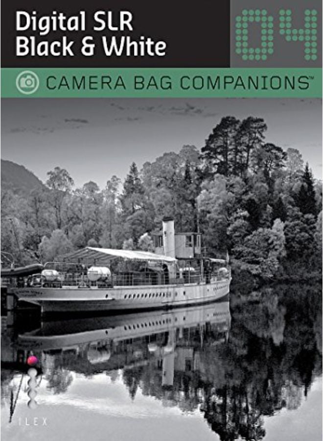 Digital SLR Black & White: Camera Bag Companions 4 (Camera Bag Companions 04)