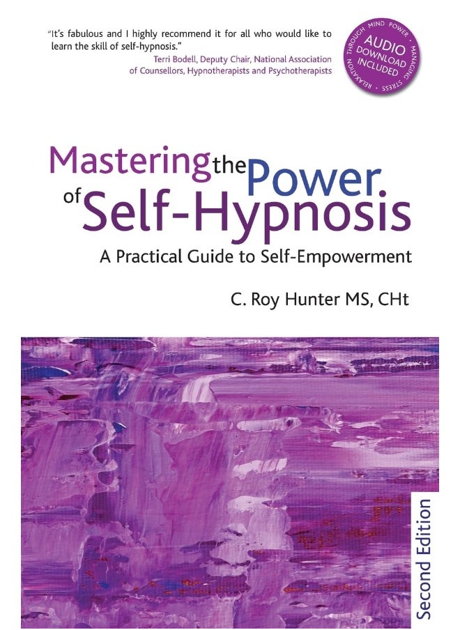 Mastering the Power of Self-Hypnosis: A Practical Guide to Self Empowerment - second edition 
