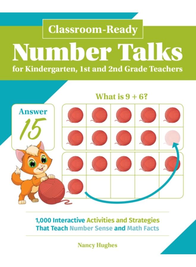 Classroom-ready Number Talks For Kindergarten, First And Second Grade Teachers : 1000 Interactive Activities and Strategies that Teach Number Sense and Math Facts 
